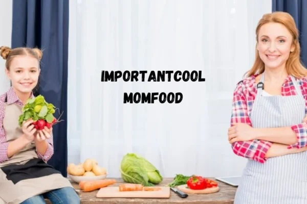 Importantcool momfood